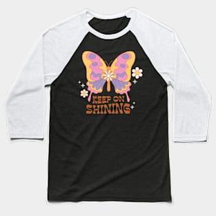 Keep on shining retro butterfly positive vibe quote Baseball T-Shirt